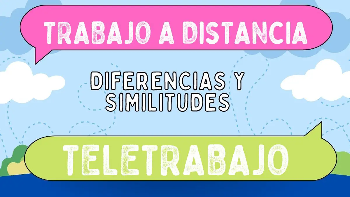 Diferencias Entre Trabajo A Distancia Y Teletrabajo 2953